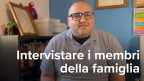 Immagine in miniatura per Intervistare i membri della famiglia