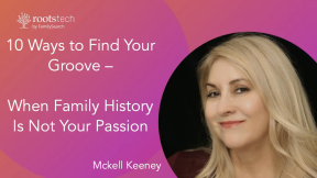 10 Ways to Find Your Groove—When Family History is Not Your Passionのサムネイル