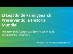 Miniatura de El Legado de FamilySearch: Preservando la Historia Mundial