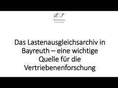 Miniaturansicht für Das Lastenausgleichsarchiv in Bayreuth – eine wichtige Quelle für die Vertriebenenforschung