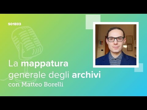 Immagine in miniatura per La Mappatura Generale degli Archivi con Matteo Borelli