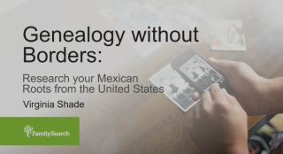 รูปภาพขนาดย่อสำหรับ Genealogy Without Borders: Research Your Mexican Roots from the U.S.